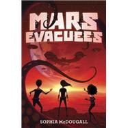 Mars Evacuees by Mcdougall, Sophia, 9780062293992