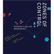 Zones of Control Perspectives on Wargaming by Harrigan, Pat; Kirschenbaum, Matthew G.; Dunnigan, James F., 9780262033992