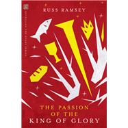 The Passion of the King of Glory by Ramsey, Russ, 9780830843992