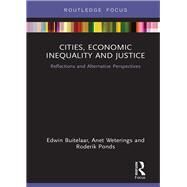Cities, Economic Inequality and Justice: Reflections and Alternative Perspectives by Buitelaar; Edwin, 9781138283992