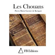 Les Chouans by Kerigant, Pierre-Marie Garnier de, 9781511413992