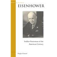 Eisenhower : Soldier-Statesman of the American Century by Kinnard, Douglas, 9781574883992