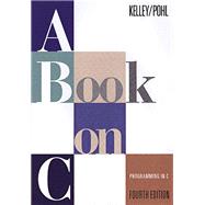 A Book on C Programming in C by Kelley, Al; Pohl, Ira, 9780201183993