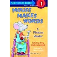 Mouse Makes Words A Phonics Reader by Heling, Kathryn; Hembrook, Deborah; Joseph, Patrick, 9780375813993
