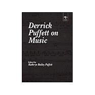 Derrick Puffett on Music by Puffett,Kathryn Bailey, 9780754603993