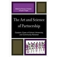 The Art and Science of Partnership Catalytic Cases of School, University, and Community Renewal by Poetter, Thomas S.; Eagle, Jean F., 9780761843993