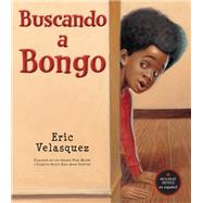 Buscando a Bongo by Velasquez, Eric, 9780823453993