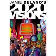 Jamie Delano's 2020 Visions by DeLano, Jamie, 9780973703993