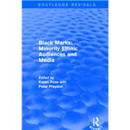 Revival: Black Marks: Minority Ethnic Audiences and Media (2001): Minority Ethnic Audiences and Media by Ross,Karen;Ross,Karen, 9781138723993