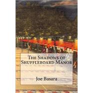 The Shadows of Shuffleboard Manor by Basara, Joe, 9781523383993