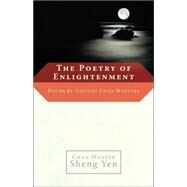 The Poetry of Enlightenment Poems by Ancient Chan Masters by SHENG YEN, MASTER, 9781590303993