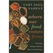 Where Our Food Comes From by Nabhan, Gary Paul, 9781597263993