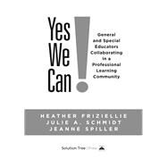 Yes We Can! by Friziellie, Heather; Schmidt, Julie A.; Spiller, Jeanne, 9781936763993