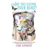 Are You Eating Your Bugs? by Laverde, Gina, 9781982203993
