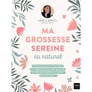 Ma grossesse sereine au naturel by @laurie__daniel; Laurie Daniel, 9782401103993