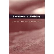 Passionate Politics by Goodwin, Jeff, 9780226303994