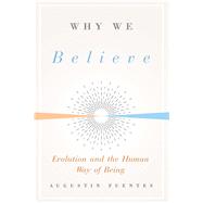 Why We Believe by Fuentes, Agustin, 9780300243994
