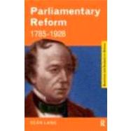 Parliamentary Reform 17851928 by Lang; Sean, 9780415183994