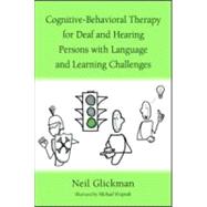 Cognitive-Behavioral Therapy for Deaf and Hearing Persons with Language and Learning Challenges by Glickman; Neil S., 9780805863994