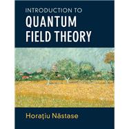 Introduction to Quantum Field Theory by Nastase, Horatiu; Ambjorn, Jan (CON); Petersen, Jens Lyng (CON), 9781108493994