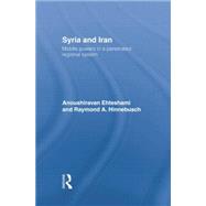 Syria and Iran: Middle Powers in a Penetrated Regional System by Ehteshami,Anoushiravan, 9781138883994
