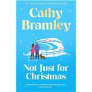 Not Just for Christmas The must-read and utterly heartwarming festive romance coming this Christmas! by Bramley, Cathy, 9781398713994