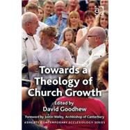 Towards a Theology of Church Growth by Goodhew,David, 9781472413994
