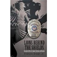 Lions Behind the Shields: Bravado of Deceit, Anger, Sexism, and Racism by Green, Francis, Jr., 9781475933994