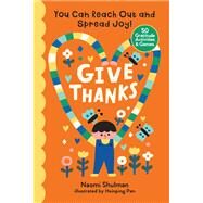 Give Thanks You Can Reach Out and Spread Joy! 50 Gratitude Activities & Games by Shulman, Naomi; Pan, Hsinping, 9781635863994