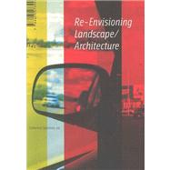 Re-Envisioning Landscape/Architecture by Wollscheid, Achim, 9788495273994