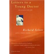 Letters to a Young Doctor by Selzer, Richard, 9780156003995