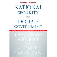 National Security and Double Government by Glennon, Michael J., 9780190663995