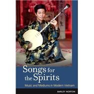 Songs for the Spirits by Norton, Barley, 9780252033995