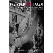 The Road Not Taken: A History of Radical Social Work in the United States by Reisch,Michael, 9780415933995