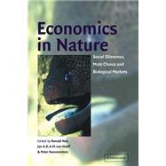 Economics in Nature: Social Dilemmas, Mate Choice and Biological Markets by Edited by Ronald Noë , Jan A. R. A. M. Van Hooff , Peter Hammerstein, 9780521003995