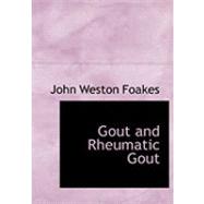 Gout and Rheumatic Gout by Foakes, John Weston, 9780554913995