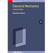 Essential Advanced Physics Lecture notes in Classical Mechanics by Likharev, Konstantin K., 9780750313995