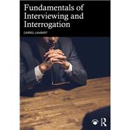 Fundamentals of Interviewing and Interrogation by Darrel Lambert, 9781040453995