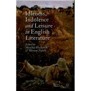 Idleness, Indolence and Leisure in English Literature by Fludernik, Monika; Nandi, Miriam, 9781137403995