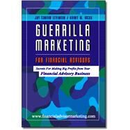 Guerrilla Marketing for Financial Advisors by Hicks, Grant; Levinson, Jay Conrad, 9781412003995