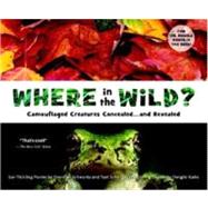 Where in the Wild? Camouflaged Creatures Concealed... and Revealed by Schwartz, David M.; Kuhn, Dwight; Schy, Yael, 9781582463995