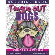 TONGUE OUT Dogs with Mandala Patterns by Cabarrus, Joan; Basada, Calisse, 9781733243995