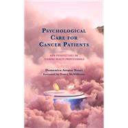 Psychological Care for Cancer Patients New Perspectives on Training Health Professionals by Arturo Nesci, Domenico,; McWilliams, Nancy, Ph.D, 9781793643995