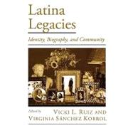 Latina Legacies Identity, Biography, and Community by Ruiz, Vicki L.; Korrol, Virginia Snchez, 9780195153996