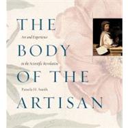 The Body of the Artisan by Smith, Pamela H., 9780226763996
