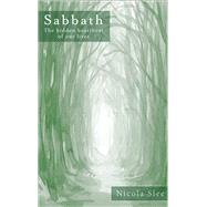 Sabbath The Hidden Heartbeat of Our Lives by Slee, Nicola, 9780232533996
