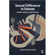 Sexual Difference in Debate by Fiorini, Leticia Glocer, 9780367103996