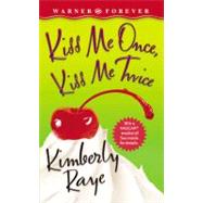 Kiss Me Once, Kiss Me Twice by Raye, Kimberly, 9780446613996