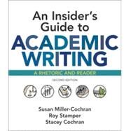 An Insider's Guide to Academic Writing: A Rhetoric and Reader by Miller-Cochran, Susan; Stamper, Roy; Cochran, Stacey, 9781319103996