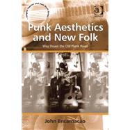 Punk Aesthetics and New Folk: Way Down the Old Plank Road by Encarnacao,John, 9781409433996